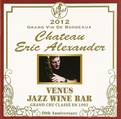 Venus Jazz Wine Bar - Anata To Bordeaux - CD Audio di Eric Alexander