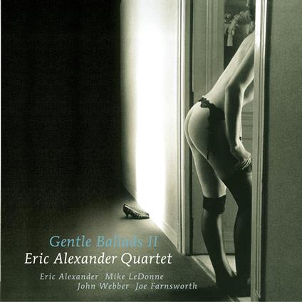 Eric Alexander Quartet - Gentle Ballads 2 - CD Audio