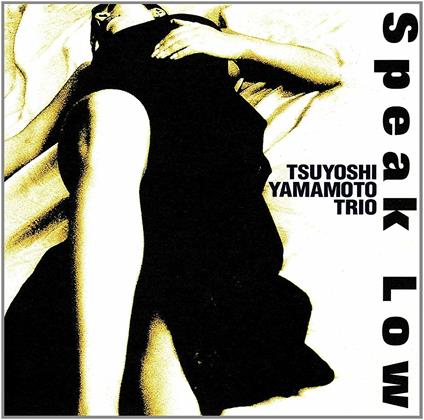 Speak Low (Japanese Edition) - CD Audio di Tsuyoshi Yamamoto