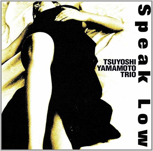 Speak Low (Japanese Edition) - CD Audio di Tsuyoshi Yamamoto