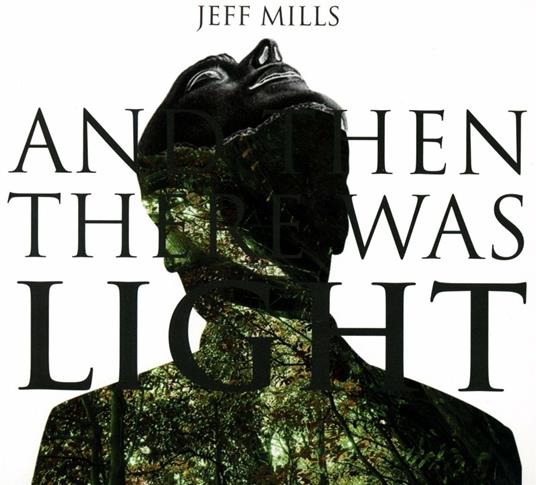 And Then There Was Light - CD Audio di Jeff Mills