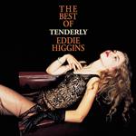 Tenderly. The Best Of Eddie Higgins