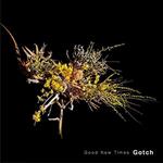 Gotch - Good New Times