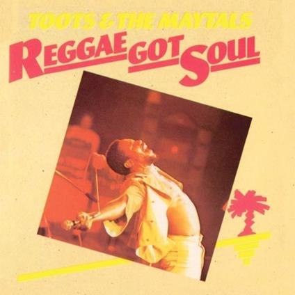Reggae Got Soul - CD Audio di Toots & the Maytals