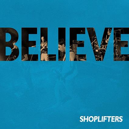 Believe - CD Audio di Shoplifters