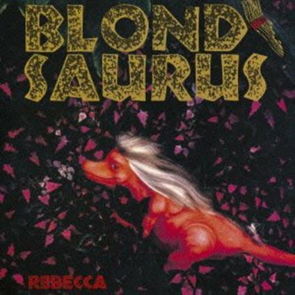 Blond Saurus - CD Audio di Rebecca