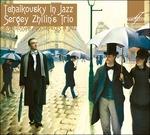 Tchaikovsky in Jazz - CD Audio di Sergey Zhilin's Trio