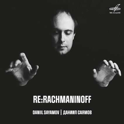 Daniil Sayamov: Re:Rachmaninoff - CD Audio