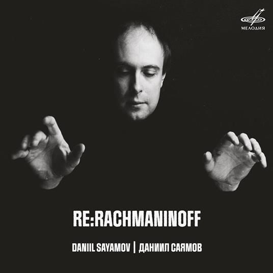 Daniil Sayamov: Re:Rachmaninoff - CD Audio