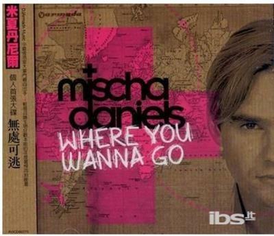 Where You Wanna Go - CD Audio di Mischa Daniels