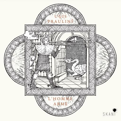 Ugis Praulins. L'Homme Arme - CD Audio di Ars Antiqua Riga, Ugis Praulins, Janis Pelse