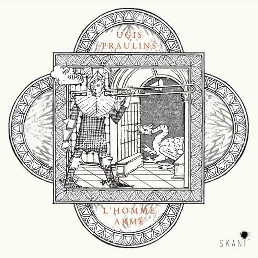 Ugis Praulins. L'Homme Arme - CD Audio di Ars Antiqua Riga, Ugis Praulins, Janis Pelse