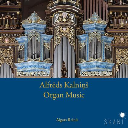 Alfreds Kalnins. Organ Music - CD Audio di Aigars Reinis