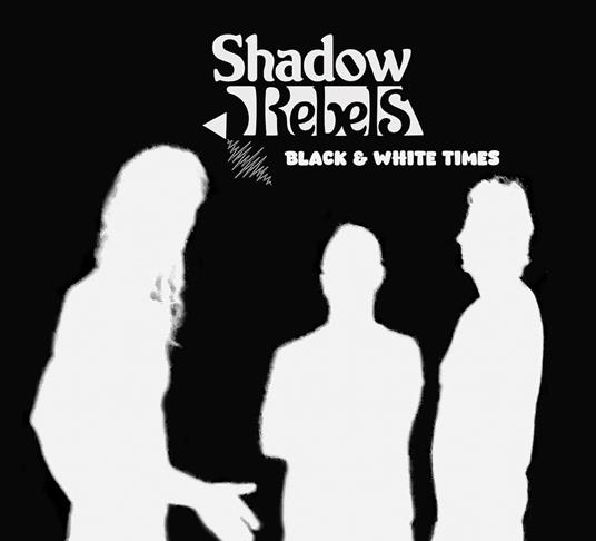 Black & White Times - CD Audio di Shadow Rebels