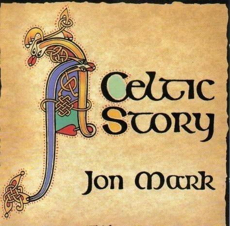 A Celtic Story - CD Audio di Jon Mark