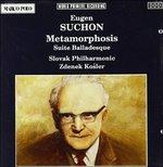 Metamorfosi - Suite Balladesque - CD Audio di Eugen Suchon