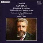 Hebridean Symphony - Russian Scenes - Old English Suite - CD Audio di Adrian Leaper,Granville Bantock