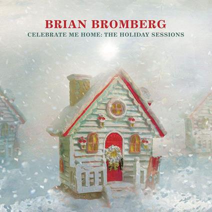Celebrate Me Home. The Holiday Sessions - CD Audio di Brian Bromberg