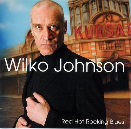 Red Hot Rocking Blues - CD Audio di Wilko Johnson