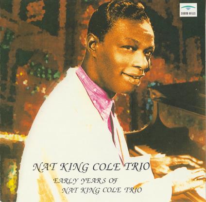 Early Years of - CD Audio di Nat King Cole