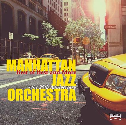 Best Of Best And More (The 25th Anniversary) - CD Audio di Manhattan Jazz Orchestra