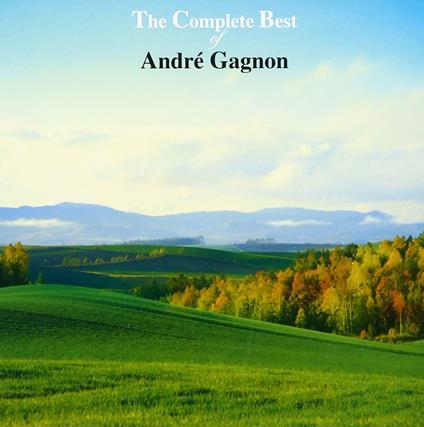 Complete Best Of - CD Audio di André Gagnon