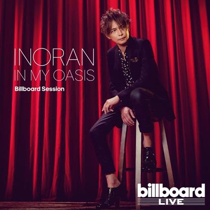 In My Oasis Billboard Session - CD Audio di Inoran