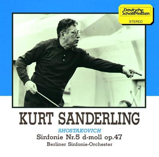 Dmitry Dmitrievich Shostakovich: Sinfonie Nr.5 D-Moll Op.47 - CD Audio di Kurt Sanderling