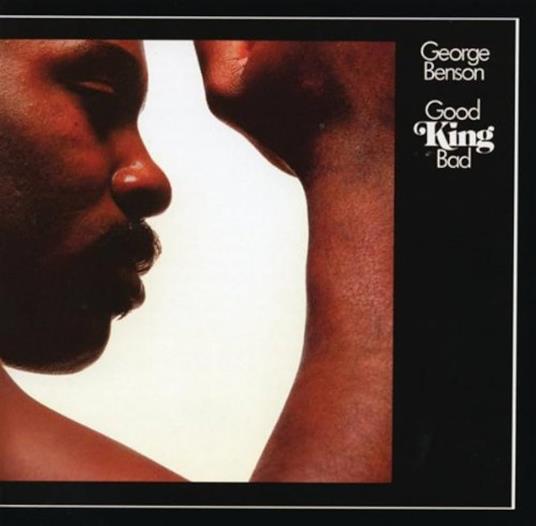 Good King Bad - CD Audio di George Benson