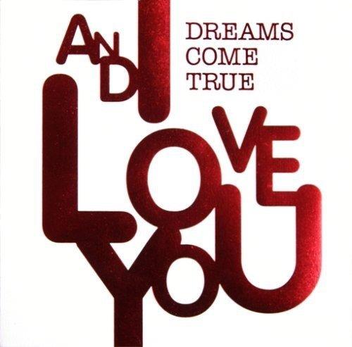 And I Love You - CD Audio di Dreams Come True