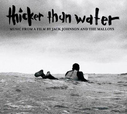 Thicker Than Water Soundtrack +1 - CD Audio di Jack Johnson