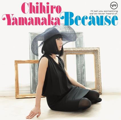 Because I'll Tell You Something We've Never Heard of - CD Audio di Chihiro Yamanaka