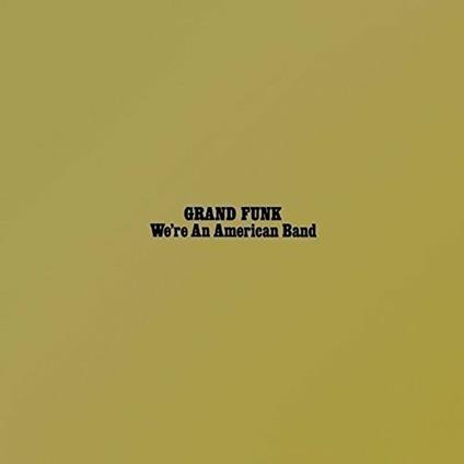 We're An American Band - CD Audio di Grand Funk Railroad