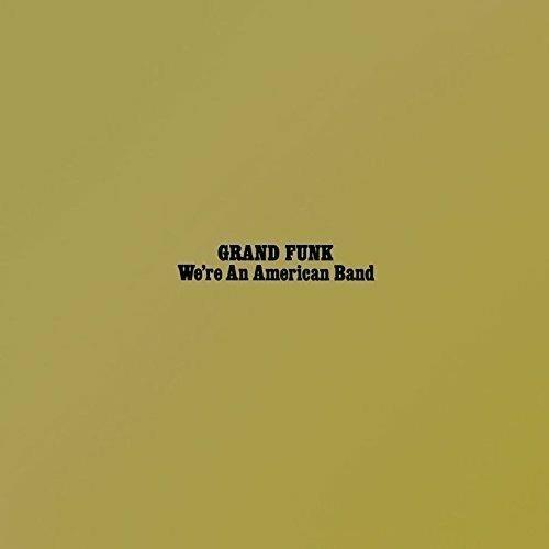 We're An American Band - CD Audio di Grand Funk Railroad