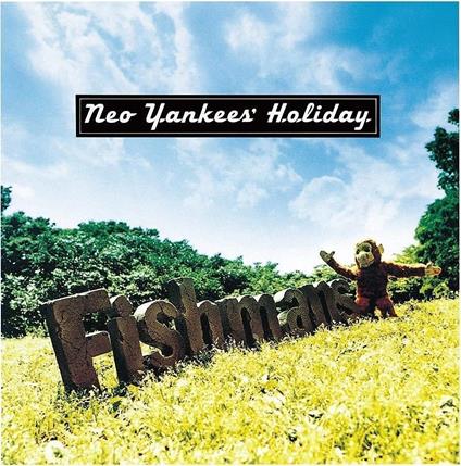 Neo Yankees` Holiday (Remastering) - Vinile LP di Fishmans