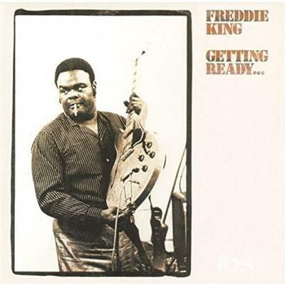Getting Ready (Japanese Edition) - CD Audio di Freddie King