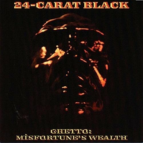 Ghetto: Misfortune's Wealth (Japanese Edition) - CD Audio di 24-Carat Black