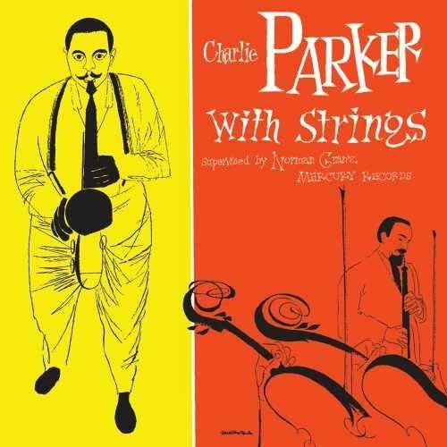 Complete Charlie Parker With Strings - CD Audio di Charlie Parker