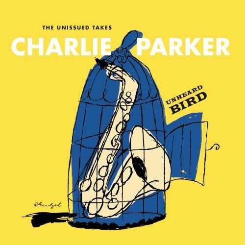 Unheard Bird. The Unissued Takes - CD Audio di Charlie Parker