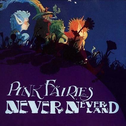 Neverneverland - CD Audio di Pink Fairies