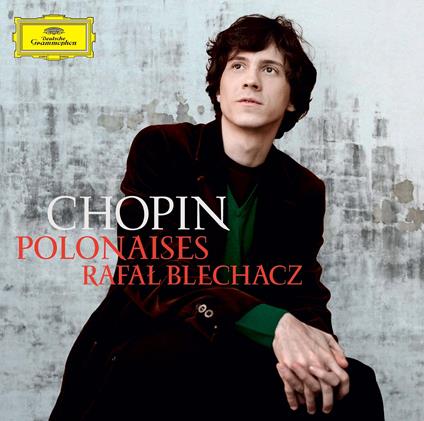 Polonaises - CD Audio di Frederic Chopin,Rafal Blechacz