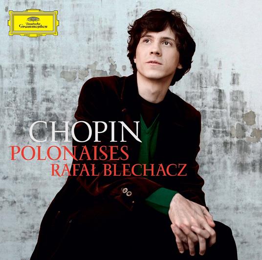 Polonaises - CD Audio di Frederic Chopin,Rafal Blechacz