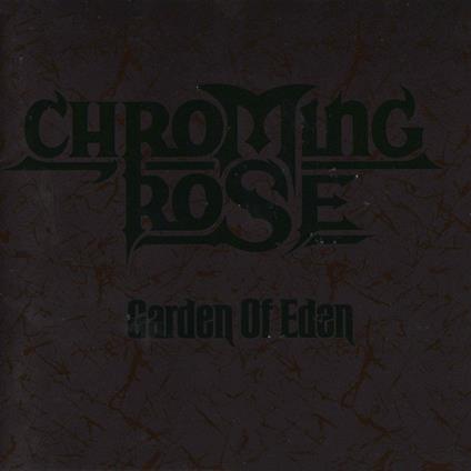Garden Of Eden - CD Audio di Chroming Rose