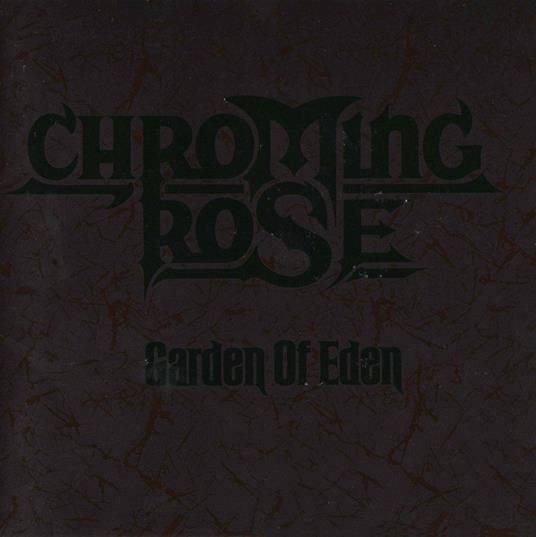 Garden Of Eden - CD Audio di Chroming Rose