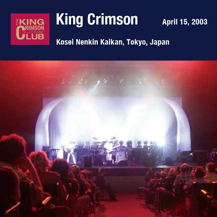 April 15. 2003 At Shinjuku Kosei Nenkin Kaikan - CD Audio di King Crimson