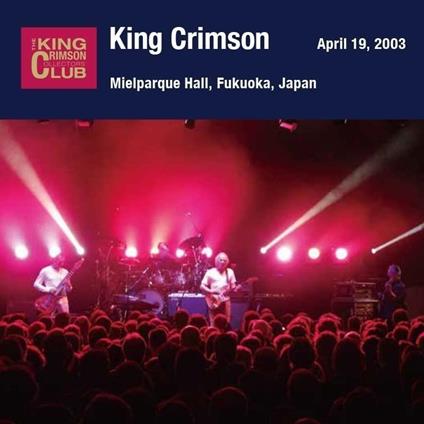 April 19. 2003 At Mielparque Hall - CD Audio di King Crimson