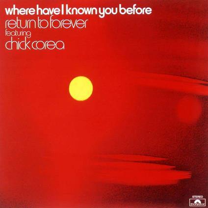 Where Have I Known You Before - CD Audio di Chick Corea