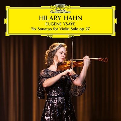 6 Sonatas For Violin Solo Op.27 - CD Audio di Hilary Hahn,Eugene-Auguste Ysaye