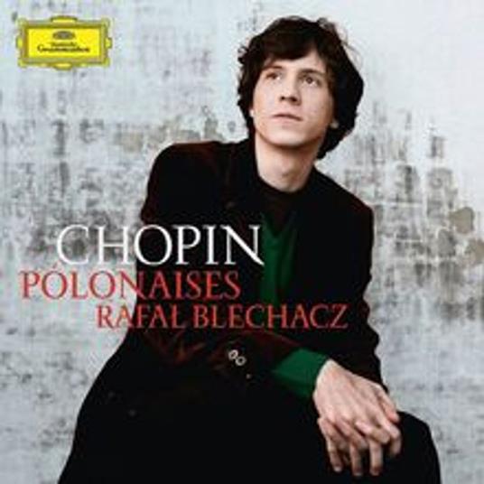 Polonaises (Reissued.Uccs-50125) - CD Audio di Frederic Chopin,Rafal Blechacz