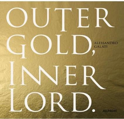 Outer Gold. Inner Lord. - Vinile LP di Alessandro Galati